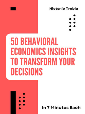 cover image of 50 Behavioral Economics Insights to Transform Your Decisions in 7 Minutes Each